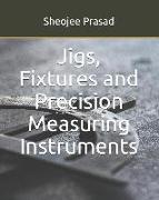 Jigs, Fixtures and Precision Measuring Instruments