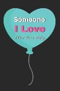 Someone I Love Was Born Today: Happy Birthday Diary Journal Notebook Blank Paper with 120 Lined Pages 6 X 9 Inches