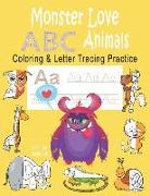 Monster Love ABC Animals Coloring & Letter Tracing Practice: Alphabet Handwriting Practice & Coloring Animals for Kids Ages 3-5 Kindergarten, Prek, Pr