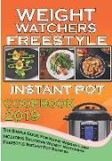 Weight Watchers Freestyle Instant Pot Cookbook 2019: The Simple Guide for Rapid Weight Loss Including Delicious Weight Watchers Freestyle Instant Pot