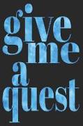 Give Me a Quest: Sassy Quotes - Lined Notebook / Diary / Journal