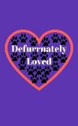 Defurrnately Loved: Pet Lovers Journal to Write in 5x8 with 110 Lined Pages