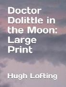 Doctor Dolittle in the Moon: Large Print