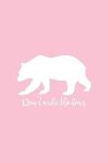 Don't Wake the Bear: Pink Notebook for Sassy Girls - Blank Lines - College Ruled Notebook