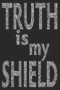 Truth Is My Shield: Sassy Quotes - Lined Notebook / Diary / Journal