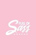 Full of Sass: Pink Notebook for Sassy Girls - Blank Lines - College Ruled Notebook