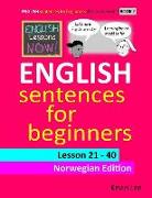 English Lessons Now! English Sentences for Beginners Lesson 21 - 40 Norwegian Edition