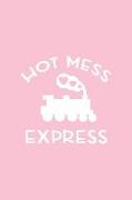 Hot Mess Express: Pink Notebook for Sassy Girls - Blank Lines - College Ruled Notebook