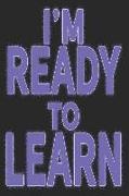 I'm Ready to Learn: Sassy Quotes - Lined Notebook / Diary / Journal