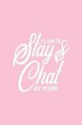 I'd Love to Stay & Chat But I'm Lying: Pink Notebook for Sassy Girls - Blank Lines - College Ruled Notebook