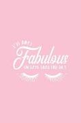 I'm Only Fabulous on Days That End in Y: Pink Notebook for Sassy Girls - Blank Lines - College Ruled Notebook