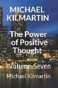 Michael Kilmartin the Power of Positive Thoughts: Volume Seven