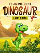 Dinosaur Coloring for Kids: The Fun Prehistoric Coloring Book for Children of All Ages