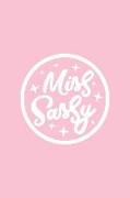 Miss Sassy: Pink Notebook for Sassy Girls - Blank Lines - College Ruled Notebook