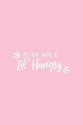 My Rap Name Is Lil' Hangry: Pink Notebook for Sassy Girls - Blank Lines - College Ruled Notebook