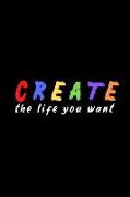 Create the Life You Want: Journal for Artists, Writers, Creatives