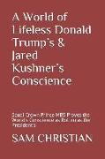 A World of Lifeless Donald Trump's & Jared Kushner's Conscience: Saudi Crown Prince Mbs Proves the World's Conscience as Rotten as the President's