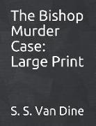 The Bishop Murder Case: Large Print