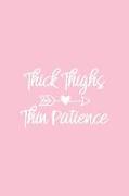 Thick Thighs Thin Patience: Pink Notebook for Sassy Girls - Blank Lines - College Ruled Notebook