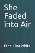 She Faded Into Air