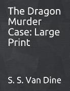 The Dragon Murder Case: Large Print