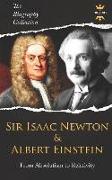 Sir Isaac Newton & Albert Einstein: From Absolutism to Relativity. the Biography Collection