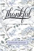 Thankful Gratitude Journal: Start Each Day with a Grateful Heart for a Healthy and Happy Life