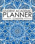 12 Month Student Academic Planner: Blue Mandala 12-Month Study Calendar Helps Elementary, High School and College Students Prioritize and Manage Homew