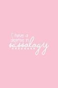 I Have a Degree in Sassology: Pink Notebook for Sassy Girls - Blank Lines - College Ruled Notebook