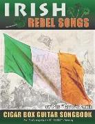 Irish Rebel Songs Cigar Box Guitar Songbook: 35 Classic Patriotic Songs from Ireland and Scotland - Tablature, Lyrics and Chords for 3-string "GDG" Tu