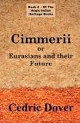 Cimmerii or Eurasians and Their Future: An Anglo Indian Heritage Book