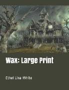 Wax: Large Print