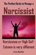The Perfect Guide to Manage a Narcissist: Narcissism or High Self-Esteem Is Very Different (Narcissism, Narcissistic Father, Narcissistic Behavior, Na
