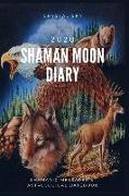 Shaman Moon Diary 2020: Shamanic Messages & Astrological Datebook