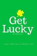 Get Lucky St Patrick's Day: Blank Lined Planner Notebook Diary