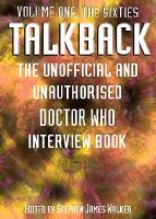 Talkback: Volume One: The Sixties: The Unofficial and Unauthorised Doctor Who Interview Book