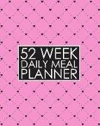 52 Week Daily Meal Planner: Cute Pink Hearts Meal Planner Helps Plan and Prepare Tasty Meals for Your Family. with Recipe Lists and Budget Tracker