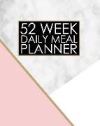 52 Week Daily Meal Planner: Elegant Pink Gold and Marble Meal Planner Helps Plan and Prepare Tasty Meals for Your Family. with Recipe Lists and Bu
