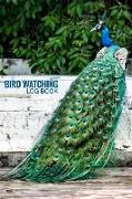 Bird Watching Log Book: Field Diary Notebook, Birding Trips Species Record Tracker, Birder Journal, Peacock Lovers Design