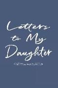 Father Daughter Journal: Letters to My Daughter Lined Journal - Plain White on Blue