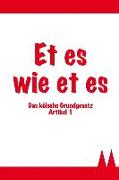 Et Es Wie Et Es - Das Kölsche Grundgesetz Artikel 1: Kölsches Notizbuch / 120 Seiten Mit Punktraster in A5 / Das Perfekte Geschenk Für Jeden Köln-Fan