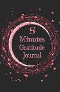 5 Minutes Gratitude Journal: 6*9 Inch Gratitude Journal Book, Just Five Minutes to Cultivate an Attitude of Thankful Journal