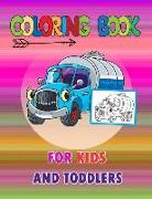 Coloring Book for Kids and Toddlers: Cars, Trucks, Planes, and More Activity Books Is Fun with Monster Trucks Improves Fine Motor Skills