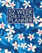 52 Week Daily Meal Planner: Tropical Flowers Meal Planner Helps Plan and Prepare Tasty Meals for Your Family. with Recipe Lists and Budget Tracker