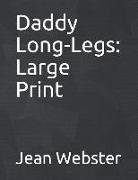 Daddy Long-Legs: Large Print