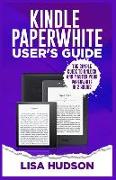 Kindle Paperwhite User's Guide: The Simple Guide to Unlock and Master Your Paperwhite in 2 Hours