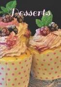 Desserts: 7 X 10 Notebook with Lined Pages for Writing All of Your Favorite Dessert Recipes