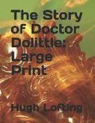The Story of Doctor Dolittle: Large Print