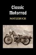 Classic Motorrad Notizbuch: Einschreibbuch Für Motorrad Sammler - Motorradrestauration Und Motorradtouren