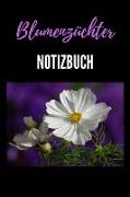 Blumenzüchter Notizbuch: Einschreibbuch Für Den Blumenzüchter/Blumenzüchterin